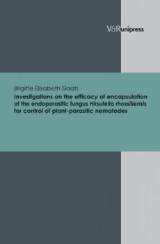 Hardcover Investigations on the Efficacy of Encapsulation of the Endoparasitic Fungus Hirsutella Rhossiliensis for Control of Plant-Parasitic Nematodes Book