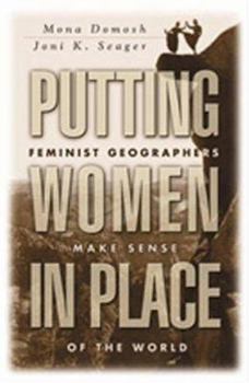 Paperback Putting Women in Place: Feminist Geographers Make Sense of the World Book