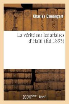 Paperback La Vérité Sur Les Affaires d'Haïti [French] Book