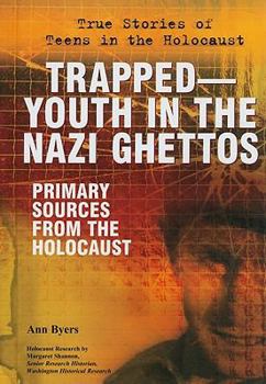 Trapped—Youth in the Nazi Ghettos: Primary Sources from the Holocaust - Book  of the True Stories of Teens in the Holocaust