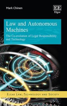 Hardcover Law and Autonomous Machines: The Co-evolution of Legal Responsibility and Technology (Elgar Law, Technology and Society series) Book