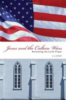 Paperback Jesus and the Culture Wars: Reclaiming the Lord's Prayer Book