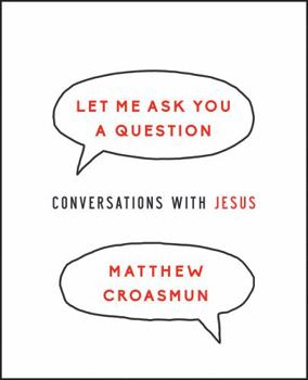 Paperback Let Me Ask You a Question: Conversations with Jesus Book
