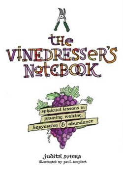 Paperback The Vinedresser's Notebook: Spiritual Lessons in Pruning, Waiting, Harvesting & Abundance Book