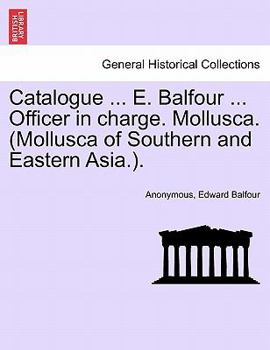 Paperback Catalogue ... E. Balfour ... Officer in Charge. Mollusca. (Mollusca of Southern and Eastern Asia.). Book