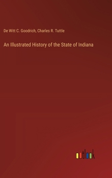 Hardcover An Illustrated History of the State of Indiana Book