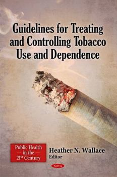 Hardcover Guidelines for Treating and Controlling Tobacco Use and Dependence (Public Health in the 21st Century) Book