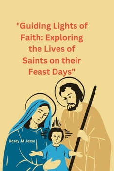 Paperback Guiding Lights of Faith: Exploring the Lives of Saints on their Feast Days Book