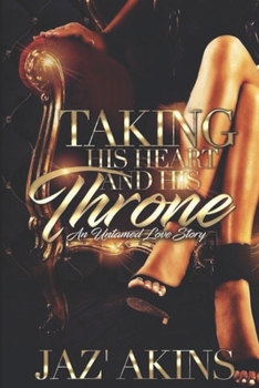 Paperback Taking His Heart And His Throne: An Untamed Love Story Book