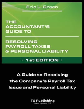 Paperback The Accountant's Guide to Resolving Payroll Taxes and Personal Liability Book