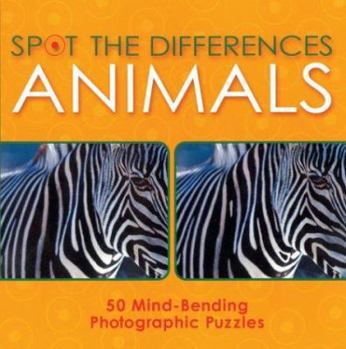 Paperback Spot the Differences: Animals: 50 Mind-Bending Photographic Puzzles Book