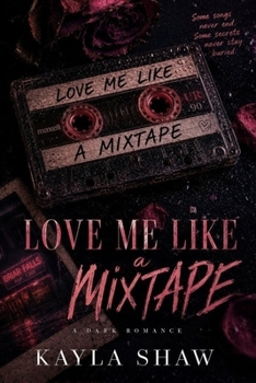 Paperback Love Me Like a Mixtape: A Dark Romantic Suspense Novel Book