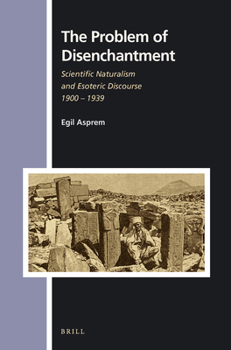 Paperback The Problem of Disenchantment: Scientific Naturalism and Esoteric Discourse 1900 - 1939 Book