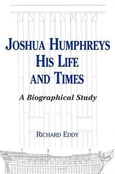 Paperback Joshua Humphreys, His Life and Times: A Biographical Study Book