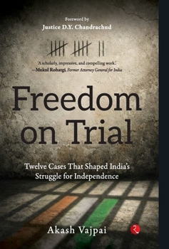 Hardcover FREEDOM ON TRIAL Twelve Cases That Shaped India's Struggle for Independence Book