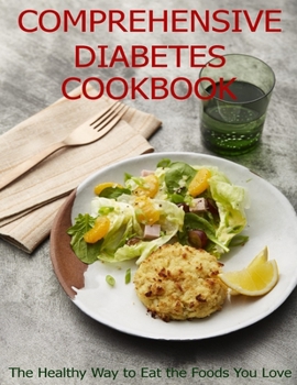 Paperback Comprehensive Diabetes Cookbook: The Healthy Way to Eat the Foods You Love Book