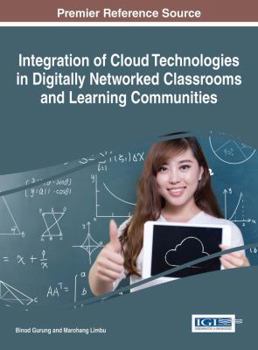 Hardcover Integration of Cloud Technologies in Digitally Networked Classrooms and Learning Communities Book