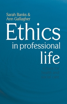 Paperback Ethics in Professional Life: Virtues for Health and Social Care Book