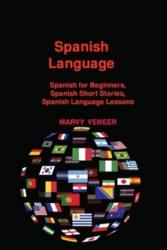 Spanish Language: Spanish for Beginners, Spanish Short Stories, Spanish Language Lessons