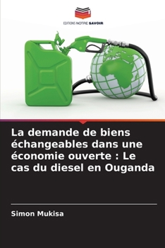 Paperback La demande de biens échangeables dans une économie ouverte: Le cas du diesel en Ouganda [French] Book