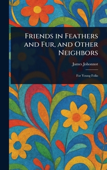 Hardcover Friends in Feathers and Fur, and Other Neighbors Book