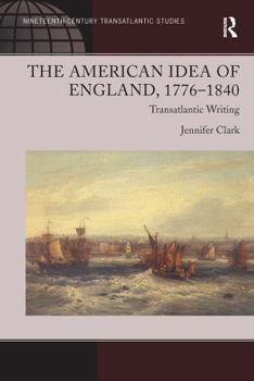 Paperback The American Idea of England, 1776-1840: Transatlantic Writing Book