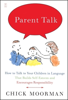 Paperback Parent Talk: How to Talk to Your Children in Language That Builds Self-Esteem and Encourages Responsibility Book