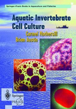Hardcover Aquatic Invertebrate Cell Culture (Springer Praxis Books / Aquaculture and Fisheries) Book