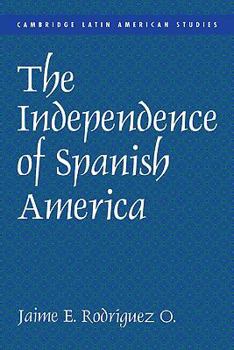 The Independence of Spanish America - Book #84 of the Cambridge Latin American Studies