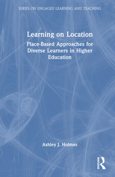 Hardcover Learning on Location: Place-Based Approaches for Diverse Learners in Higher Education Book