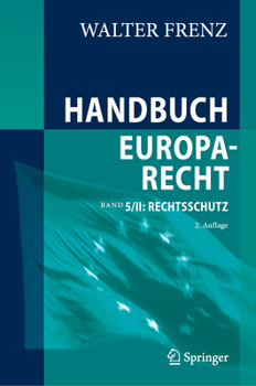 Handbuch Europarecht: Band 5/II: Rechtsschutz (German Edition)