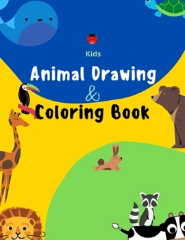 Paperback Kids Animal Drawing and Coloring Book: Motivational and Inspirational Book on How to Draw Animals from Animal Kingdom, a Grid to Copy Method for ... (Kids Drawing and Coloring Book Series) Book