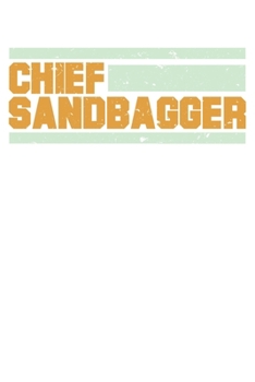 Chief Sandbagger: College Ruled Chief Sandbagger  / Journal Gift - Large ( 6 x 9 inches ) - 120 Pages || Softcover