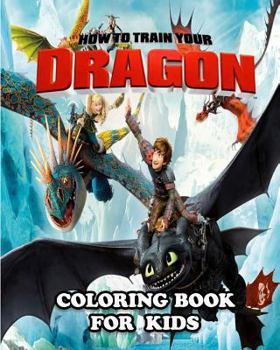 Paperback How to Train Your Dragon Coloring Book for Kids: Great Activity Book to Color All Your Favorite How to Train Your Dragon Characters Book