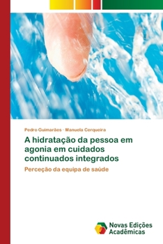 Paperback A hidratação da pessoa em agonia em cuidados continuados integrados [Portuguese] Book