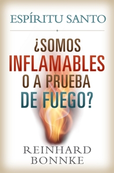 Paperback Spanish-Holy Spirit: Are We Flammable or Fireproof?: Espiritu Santo: Somos Inflamables O a Prueba de Fuego? [Spanish] Book