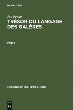 Hardcover Trésor Du Langage Des Galères: Dictionnaire Exhaustif, Avec Une Introduction, Des Dessins Originaux De René Burlet Et Des Planches De Jean-antoine De Barras De La Penne, Un Relevé Onomasiologique Et Une Bibliographie [French] Book