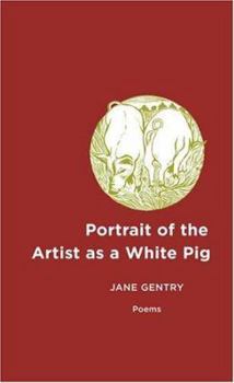 Hardcover Portrait of the Artist as a White Pig: Poems Book