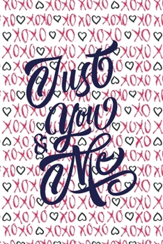 Paperback Just You and Me Valentine's Day Notebook Gift: Lined Notebook / Journal Gift, Valentine's Day GIFT, 120 Pages, 6 x 9 inches, a Weekly page, a To-do Li Book