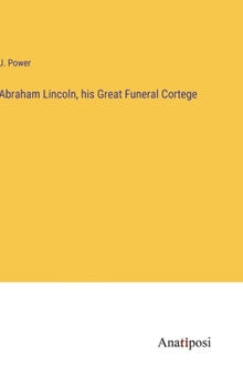 Hardcover Abraham Lincoln, his Great Funeral Cortege Book