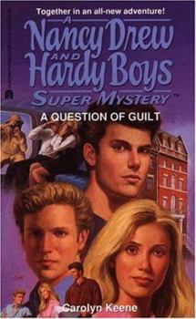 A Question of Guilt (Nancy Drew and the Hardy Boys: Super Mystery, #26) - Book #26 of the Nancy Drew and Hardy Boys: Super Mystery