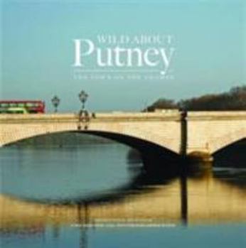 Hardcover Wild About Putney: The Town on the Thames Book