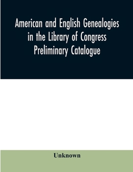 American and English Genealogies in the Library of Congress, Preliminary Catalogue