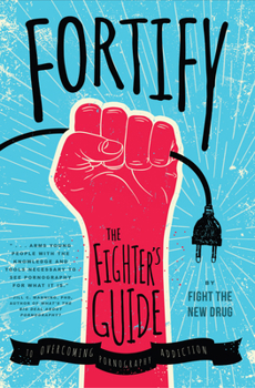 Paperback Fortify: The Fighter's Guide to Overcoming Pornography Addiction Book