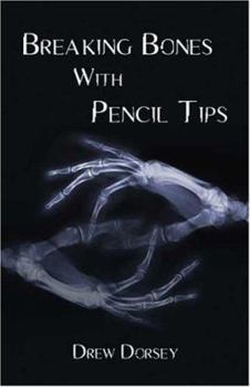 Paperback Breaking Bones With Pencil Tips Book
