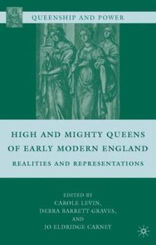 Paperback High and Mighty Queens of Early Modern England: Realities and Representations Book