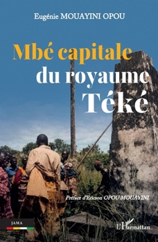 Mbé capitale du royaume Téké (Jama) (French Edition)