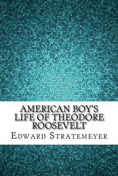 Paperback American Boy's Life of Theodore Roosevelt Book