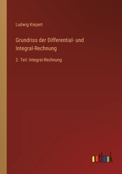 Paperback Grundriss der Differential- und Integral-Rechnung: 2. Teil: Integral-Rechnung [German] Book