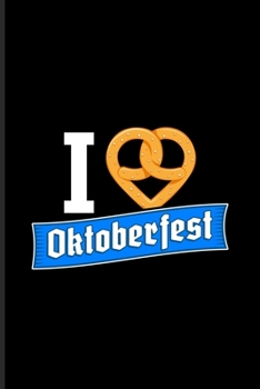 Paperback I Love Oktoberfest: Funny Food Quote Undated Planner - Weekly & Monthly No Year Pocket Calendar - Medium 6x9 Softcover - For Traditional F Book